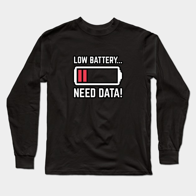 Low Battery Need Data! Long Sleeve T-Shirt by Peachy T-Shirts